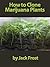 How to Clone Marijuana Plants by Jack Frost