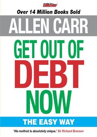 Allen Carr's Get Out of Debt Now (Kindle Edition)
