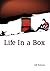 Life in a Box