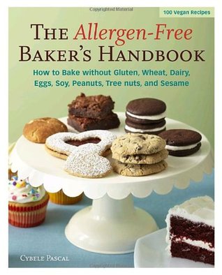 Allergen-Free Baker's Handbook: How to Bake without Gluten, Wheat, Dairy, Eggs, Soy, Peanuts, Tree nuts, and Sesame (Paperback)