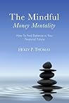 The Mindful Money Mentality: How to Find Balance in Your Financial Future Book cover for The Mindful Money Mentality: How to Find Balance in Your Financial Future