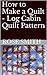 How to Make a Quilt - Log Cabin Quilt Pattern by Rose A. Smith