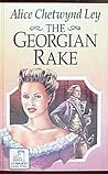 The Georgian Rake (U) by Alice Chetwynd Ley