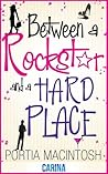 Between a Rockstar and a Hard Place by Portia MacIntosh