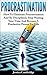 Procrastination: How To Eliminate Procrastination And Be Disciplined, Stop Wasting Your Time And Be A Productive Person For Life (How To Overcome Procrastination, ... Cure, Self Help, Motivation)
