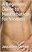 A Beginners Guide to Masturbation for Women