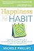 Happiness is a Habit by Michele Phillips