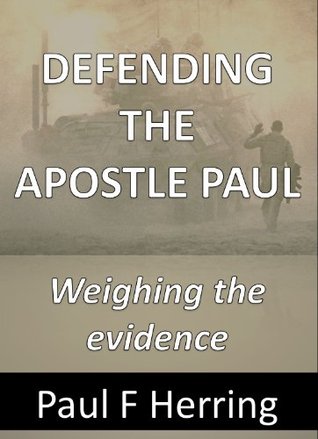 Defending The Apostle Paul: Weighing the Evidence