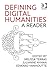 Defining Digital Humanities by Melissa Terras
