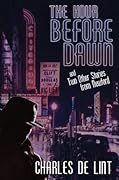 The Hour Before Dawn and Two Other Stories from Newford