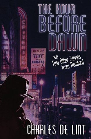 The Hour Before Dawn and Two Other Stories from Newford (Newford)