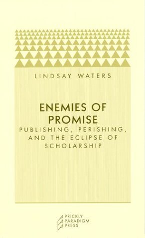 Enemies of Promise: Publishing, Perishing, and the Eclipse of Scholarship (Paperback)