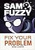 Sam & Fuzzy Fix Your Proble...