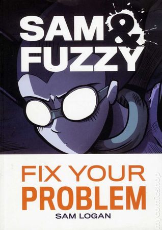 Sam & Fuzzy Fix Your Problem (Sam and Fuzzy #1)