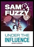 Sam & Fuzzy Under the Influence