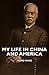 My Life in China and America by Yung Wing