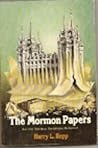 The Mormon Papers: Are the Mormon Scriptures Reliable? The Mormon Papers: Are the Mormon Scriptures Reliable?