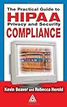 Practical Guide to HIPAA Privacy and Security Compliance by Kevin Beaver