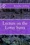Lecture on the Lotus Sutra Lecture on the Lotus Sutra