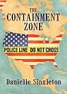 The Containment Zone by Danielle  Singleton