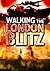 Walking the London Blitz
