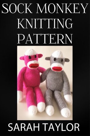 Sock Monkey Knitting Pattern (Kindle Edition)