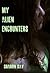 My Alien Encounters