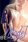 Model Behavior by Ingrid Ash Model Behavior by Ingrid Ash