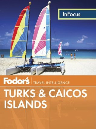 Fodor's In Focus Turks & Caicos Islands (Full-color Travel Guide Book 3)