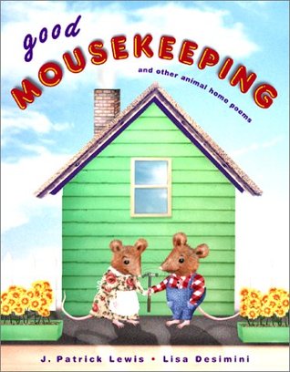 Good Mousekeeping: And Other Animal Home Poems (Hardcover)