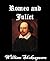 Romeo and Juliet by William Shakespeare