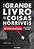 O Grande Livro das Coisas Horríveis by Matthew   White O Grande Livro das Coisas Horríveis by Matthew   White