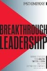 Breakthrough Leadership: Winning Strategies From Amazon, Twitter, J.Crew, and Other Cutting-edge Companies
