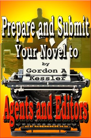 How to Prepare and Submit Your Novel to Agents and Editors (Writing Novels)