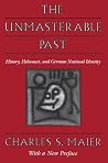 The Unmasterable Past: History, Holocaust, and German National Identity