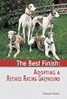 The Best Finish: Adopting a Retired Racing Greyhound The Best Finish: Adopting a Retired Racing Greyhound