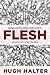 Flesh by Hugh Halter Flesh by Hugh Halter