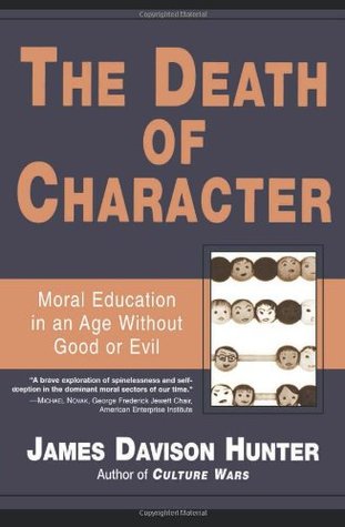 The Death of Character: Moral Education in an Age Without Good or Evil (Paperback)