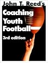 Coaching Youth Football by John T. Reed