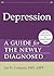 Depression: A Guide for the Newly Diagnosed (The New Harbinger Guides for the Newly Diagnosed Series)