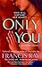Only You by Francis Ray