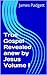 True Gospel Revealed Anew by Jesus Volume I by James E. Padgett