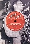 Jumptown: The Golden Years of Portland Jazz, 1942-1957