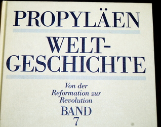 Propyläen Weltgeschichte. Eine Universalgeschichte. Von der Reformation zur Revolution Band7 (Hardcover)
