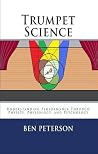 Trumpet Science: Understanding Performance Through Physics, Physiology, and Psychology Trumpet Science: Understanding Performance Through Physics, Physiology, and Psychology