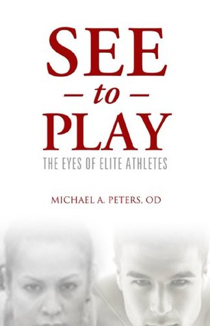 See to Play: The Eyes of Elite Athletes (Kindle Edition)