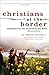 Christians at the Border by M. Daniel Carroll Rodas
