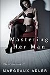 Mastering Her Man by Margeaux Adler