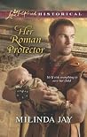 Her Roman Protector by Milinda Jay