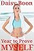A Year to Prove Myself by Daisy Boon
